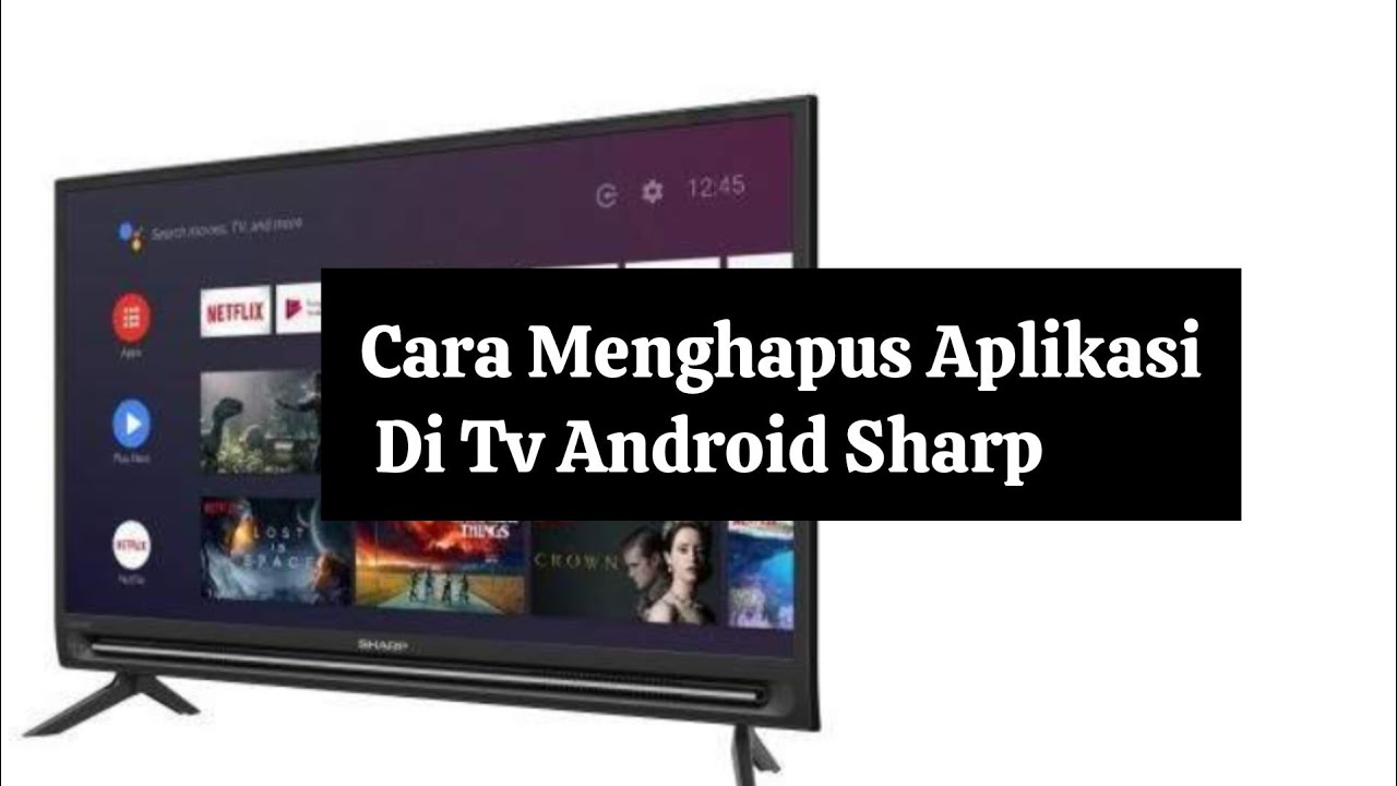 Cara Menghapus Aplikasi Di Tv Android Sharp