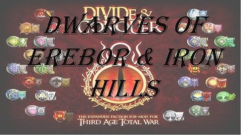 Third Age TW Divide and Conquer Faction overview: Dwarves of Erebor and the Iron Hills