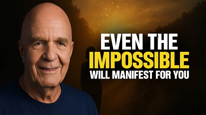 Even The Impossible Will Manifest for You - Wayne Dyer