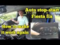Ford Fiesta auto start stop not working?