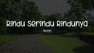 Rindu Serindu Rindunya  Spoon cover  Lirik