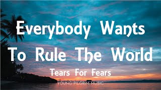 Tears For Fears - Everybody Wants To Rule The World (Lyrics)