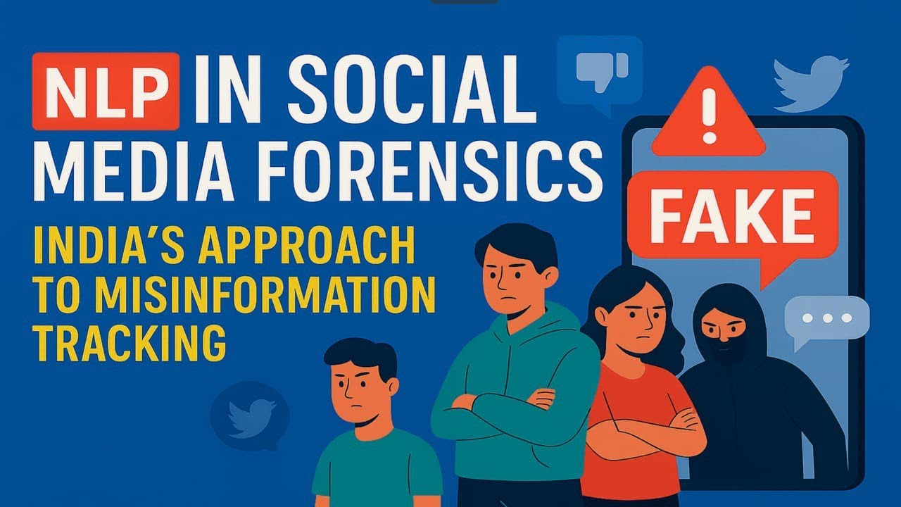NLP in Social Media Forensics—India’s Approach to Misinformation Tracking | Cyber Security | AI