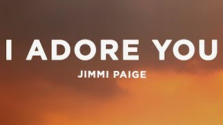 jimmi paige - i adore you. (Lyrics)
