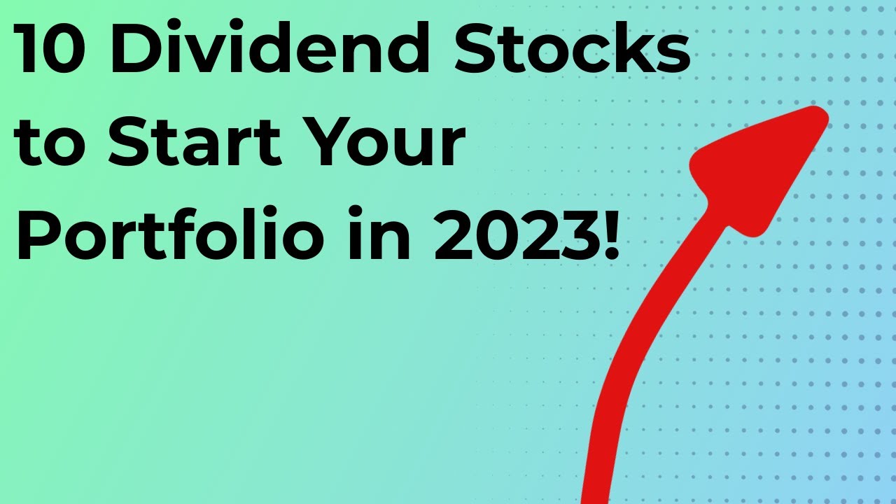 10 Dividend Stocks To Start Your Portfolio in 2023 - YouTube
