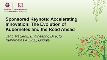 Sponsored Keynote: Accelerating Innovation: The Evolution of Kubernetes and the Road A... J. Macleod