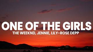 The Weeknd, JENNIE, Lily-Rose Depp - One Of The Girls (Lyrics)