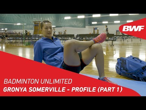 Badminton Unlimited 2019 | Gronya Somerville - Profile (Part 1) | BWF 2019