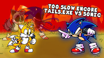 Too Slow Encore but Tails (Tails.exe) and Sonic sing it - Friday Night Funkin