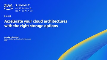 AWS Summit ANZ 2023: Accelerate your cloud architectures with the right storage options | AWS Events