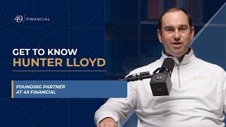 Meet Hunter Lloyd | Founding Partner & Head of Financial Planning at 49 Financial