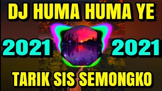 DJ HUMA HUMA YE TARIK SIS SEMONGKO FULL BASS 2021