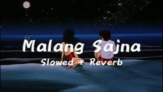 Malang Sajna (Slowed and Reverb) Sachet Parampara