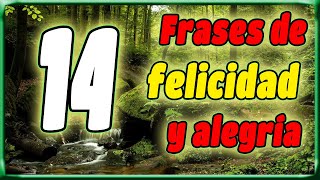 14 frases cortas de felicidad y alegría.