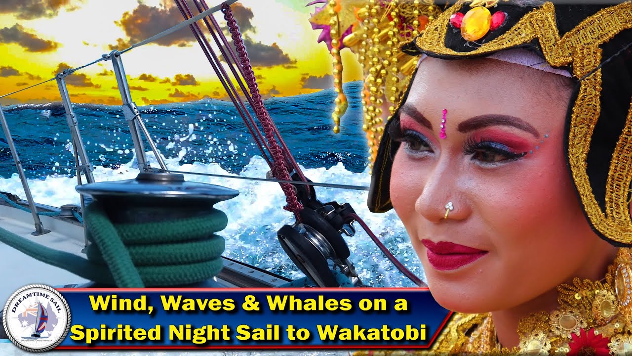 Dodging Whales on a Rough 200 Mile Overnight Sail to Indonesia’s World Famous Wakatobi  S4-Ep91