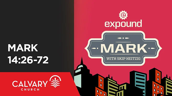 Mark 14:26-72 - Skip Heitzig