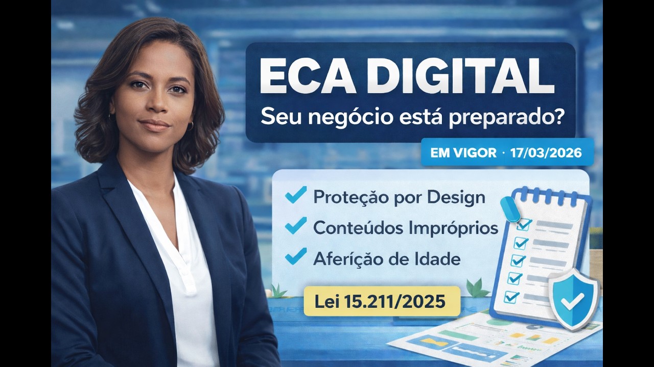 ECA Digital (Lei 15.211/2025) em vigor desde 17/03/2026: o que sua ...