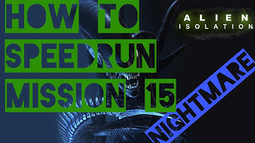 How to speedrun Mission 15 in Alien Isolation [NIGHTMARE]