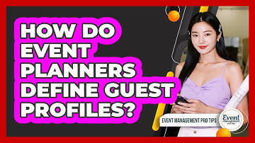 How Do Event Planners Define Guest Profiles?