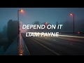 Liam Payne Depend On It Lyrics By Cloud Nine
