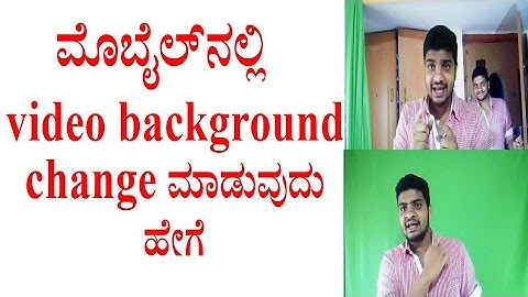How to change video background in Kannada 2018 in mobile