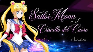 Sailor Moon e il Cristallo Del Cuore 💛 cover Tribute