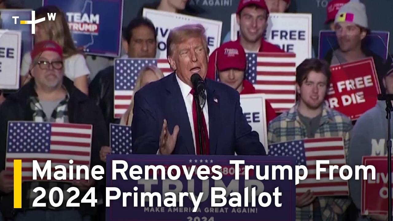 Maine Removes Trump From 2024 Primary Ballot | TaiwanPlus News - YouTube