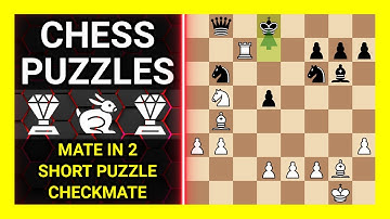 Chess Puzzles to Practice. Themes: Mate in 2, Short puzzle, Checkmate. Learn Chess