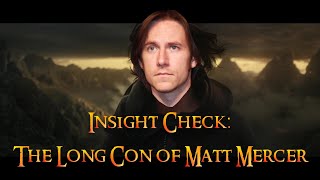 Insight Check: &quot;The Long Con of Matt Mercer&quot;