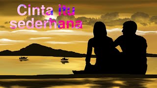 Cinta itu sederhana | status wa keren | story wa 30 detik
