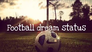 #Dream status 🤩#New#Football lover ❤️ #Football status/#motivation,#my dream status🥰