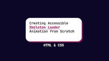 Creating Accessible SKELETON LOADER Animation from Scratch with HTML and CSS