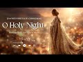 O Holy Night lyrics | Christmas Hymn | Powerful Christian Worship for Prayer &amp; Sleep