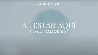 Coalo Zamorano - Al Estar Aquí (Video Lyric) chords