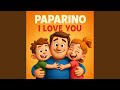 Paparino I Love You