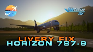 MSFS 2024 Horizon 787-9 Liveries Messy? Here