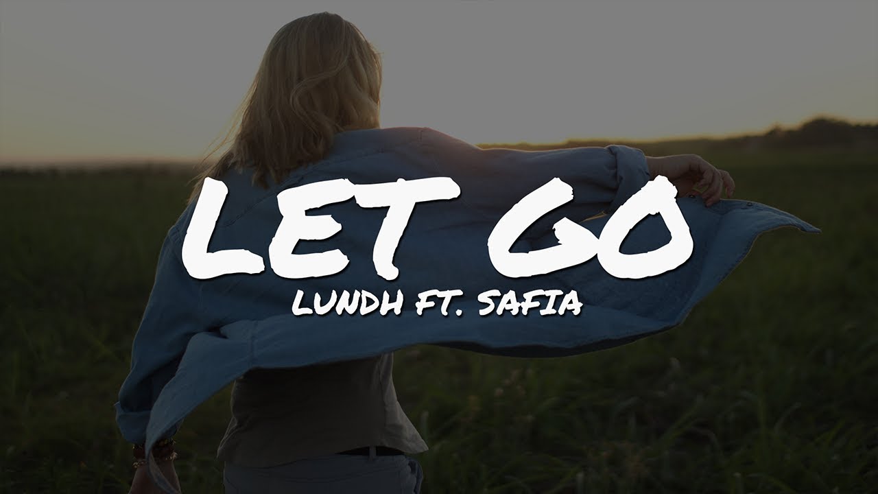 Lundh   Let Go feat Safia  Lyrics Video