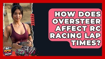 How does oversteer affect RC racing lap times? - RC Toy Central