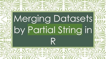 Merging Datasets by Partial String in R