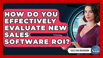 How Do You Effectively Evaluate New Sales Software ROI? - Sales Saas Breakdown