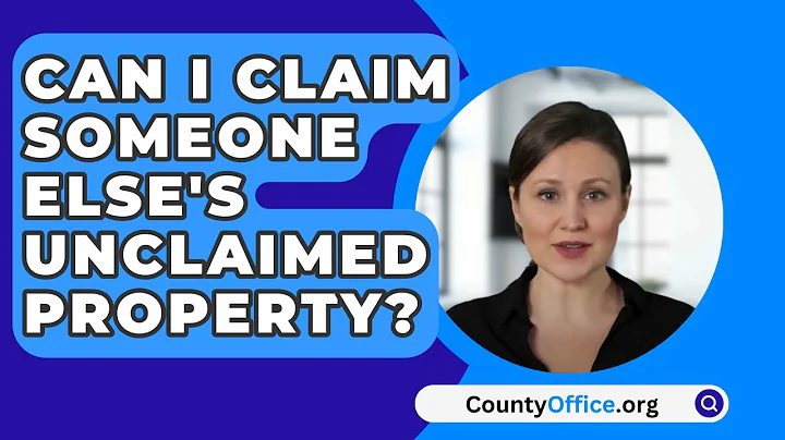 Can I Claim Someone Else's Unclaimed Property? - CountyOffice.org