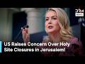 White House Speaks Out: US Expresses Concern Over Israel Shutting Jerusalem Holy Sites | AC1Z