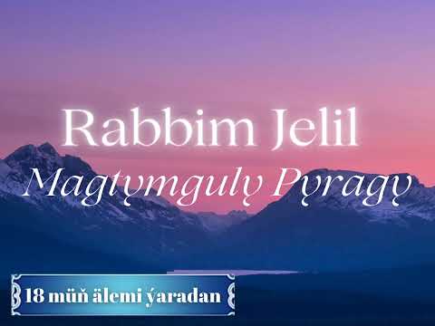 Magtymguly Pyragy - Rabbim Jelil, Jelal Kary