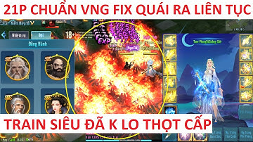 VLTK Mobile Lậu 21 Phái Siêu Chuẩn VNG - Đã Fix Quái Ra Siêu Nhanh Train Full Max Lửa - Sv Đông Vui
