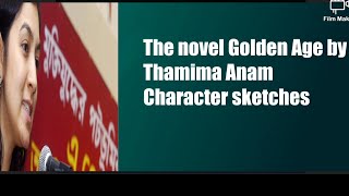 Characters sketch from the novel Golden Age by Thamima Anam #Goldenage #SohailMaya #rehanahaque