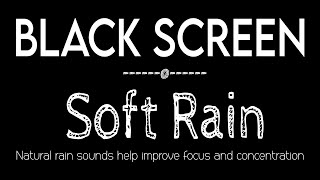 Soft Rain Sounds Black Screen for Sleeping NO THUNDER | Rain to Sleep & Relaxation