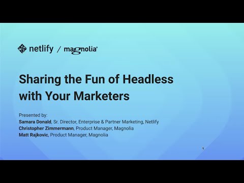 Sharing the Run of Headless with Your Marketers [Netlify + Magnolia]