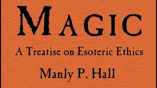 Magic - A Treatise on Esoteric Ethics - Manly P Hall | Full Audiobook