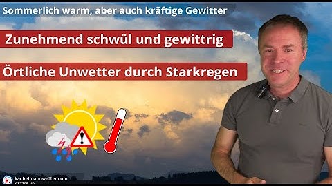 Zunehmend schwül und gewittrig - Lokale Unwettergefahr vor allem durch Starkregen