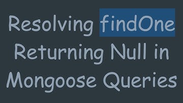 Resolving findOne Returning Null in Mongoose Queries